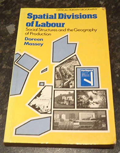 Imagen de archivo de Spatial Division of Labour: Social Structures and the Geography of Production (Critical human geography) a la venta por WorldofBooks