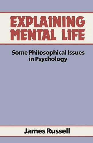 Beispielbild fr Explaining Mental Life: Some Philosophical Issues in Psychology zum Verkauf von WorldofBooks