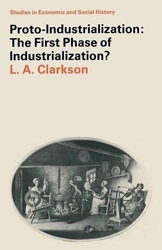 Imagen de archivo de Proto-Industrialization: The First Phase of Industrialization? (Studies in Economic & Social History) a la venta por WorldofBooks