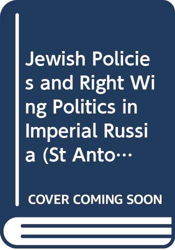 Jewish Policies and Right Wing Politics in Imperial Russia (St Antony's) (9780333344200) by Hans Rogger
