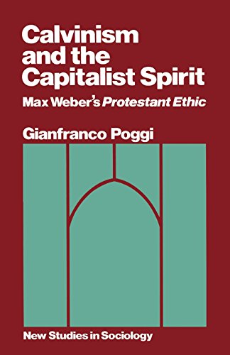 Beispielbild fr Calvinism and the Capitalist Spirit: Max Weber's Protestant Ethic (New studies in sociology) zum Verkauf von Goldstone Books