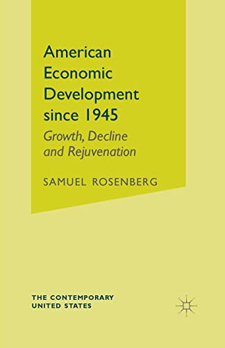 Beispielbild fr American Economic Development Since 1945 : Growth, Decline and Rejuvenation zum Verkauf von Better World Books