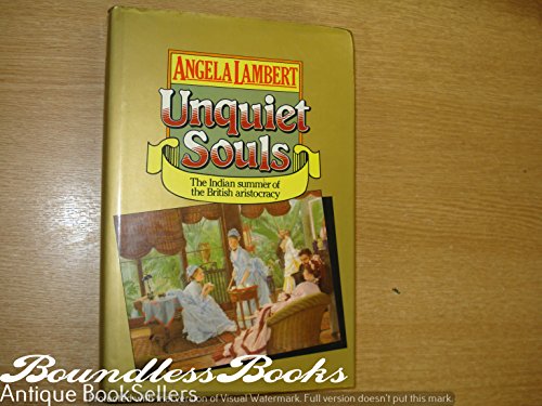 Beispielbild fr Unquiet Souls: Indian Summer of the British Aristocracy zum Verkauf von WorldofBooks