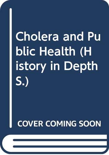 Cholera and Public Health (History in Depth) (9780333350805) by Neil Tonge; Michael Quincey