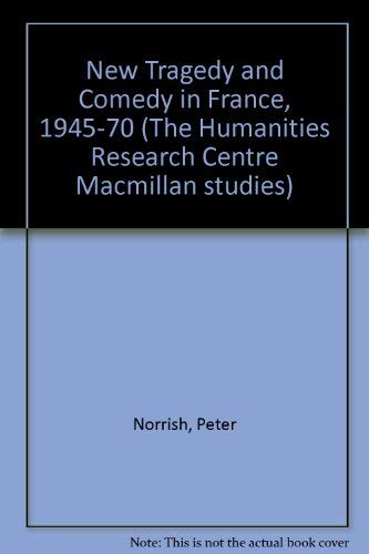 Stock image for New Tragedy and Comedy in France, 1945-70 (The Humanities Research Centre Macmillan Studies) for sale by General Eclectic Books