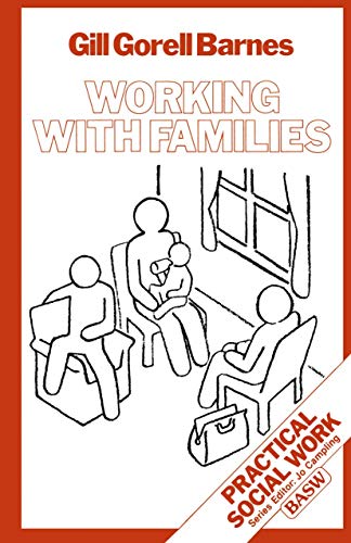 Working with Families (Practical Social Work Series, 21) (9780333352236) by Barnes, Gill Gorell