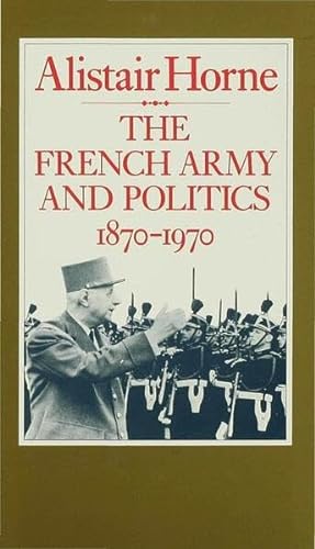 9780333352960: The French Army and Politics, 1870-1970