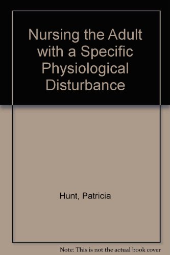 Nursing the Adult with a Specific Physiological Disturbance (9780333354728) by Patricia Hunt; Bernice Sendell