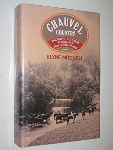Chauvel Country: The Story of a Great Australian Pioneering Family