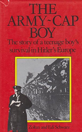 Beispielbild fr The Army-Cap Boy: The Story of a Teenage Boy's Survival in Hitler's Europe zum Verkauf von Gleebooks