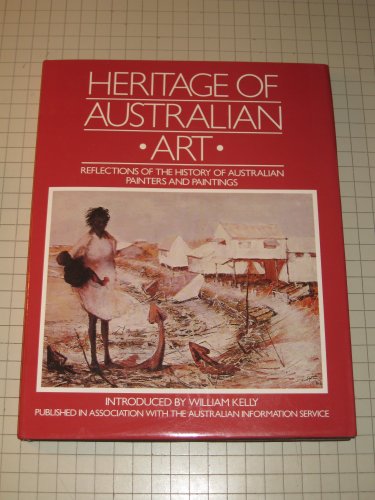 Imagen de archivo de Heritage of Australian Art: Reflections of the History of Australian Painters and Paintings a la venta por Abacus Bookshop