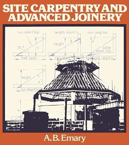 Stock image for Site Carpentry and Advanced Joinery for sale by RIVERLEE BOOKS