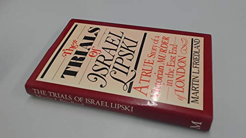 Stock image for The Trials of Israel Lipski: A True Story of a Victorian Murder in the East End of London. for sale by Henry Hollander, Bookseller