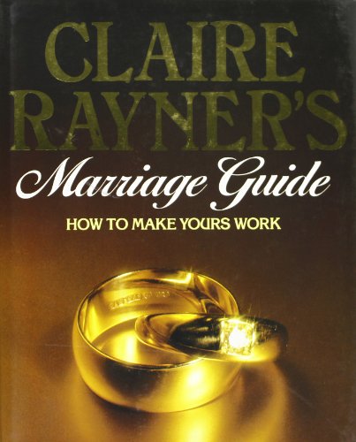 Claire Rayner's Marriage Guide: How to Make Yours Work