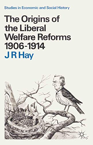 9780333360002: The Origins of the Liberal Welfare Reforms 1906-1914 (Studies in Economic and Social History)