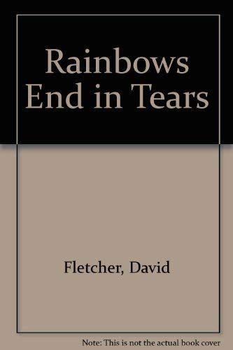 Rainbows End in Tears