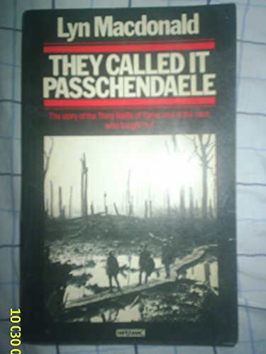 Stock image for They Called it Passchendaele: Story of the Third Battle of Ypres and of the Men Who Fought in it for sale by WorldofBooks