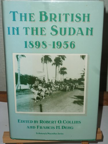 9780333361504: The British in the Sudan, 1898-1956: The sweetness and the sorrow (St. Antony's/Macmillan series)