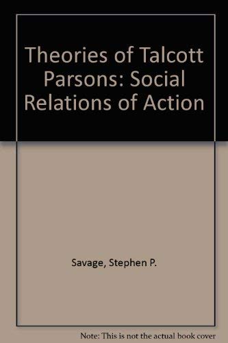 9780333361658: Theories of Talcott Parsons: Social Relations of Action