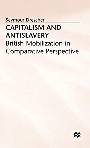 Capitalism and Antislavery: British Mobilization in Comparative Perspective (9780333362099) by Drescher, Seymour