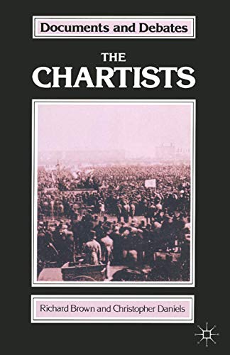 The Chartists (Documents and Debates) (9780333362495) by Brown, Richard; Daniels, Christopher