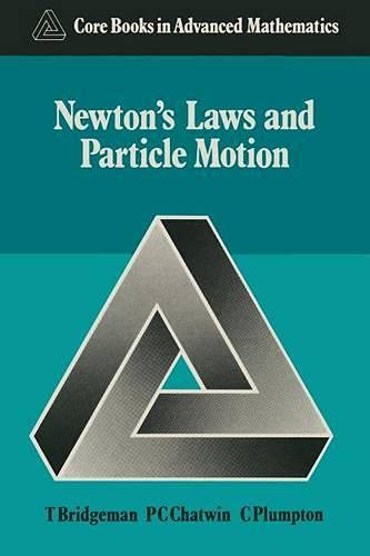 Imagen de archivo de Newton's Laws and Particle Motion (Core books in advanced mathematics) a la venta por Bahamut Media