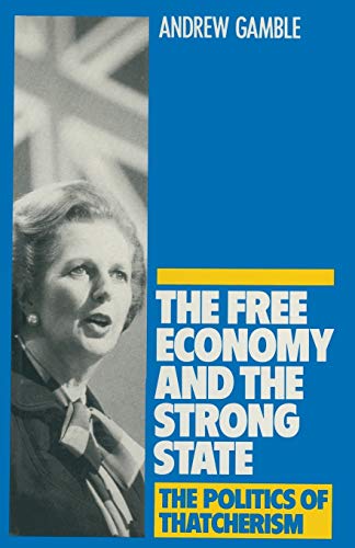Stock image for Free Economy and the Strong State - The Politics of Thatcherism for sale by MusicMagpie