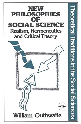 9780333363140: New Philosophies of Social Science: Realism, Hermeneutics and Critical Theory (Contemporary social theory)