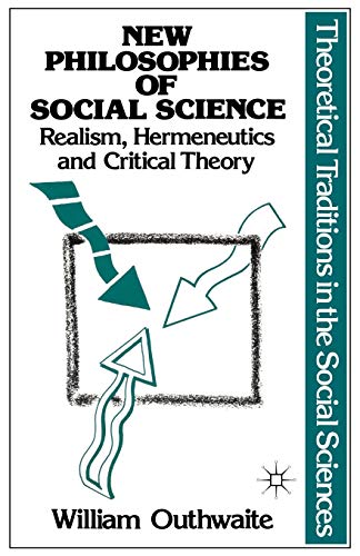 Beispielbild fr New Philosophies of Social Science: Realism, Hermeneutics and Critical Theory zum Verkauf von Anybook.com