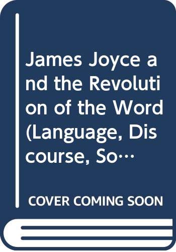 Beispielbild fr James Joyce and the Revolution of the Word (Language, Discourse, Society) zum Verkauf von WorldofBooks