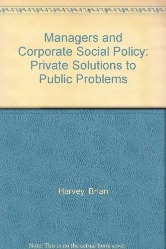 Stock image for Managers and Corporate Social Policy: Private Solutions to Public Problems? for sale by G. & J. CHESTERS