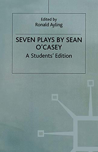 Stock image for SEVEN PLAYS BY SEAN O'CASEY A Students' Edition Selected, With an Introduction and Notes by Ronald Ayling for sale by C & J Read - Books
