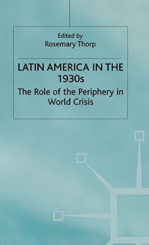 9780333365724: Latin America in the 1930s: The Role of the Periphery in World Crisis (St Antony's Series)