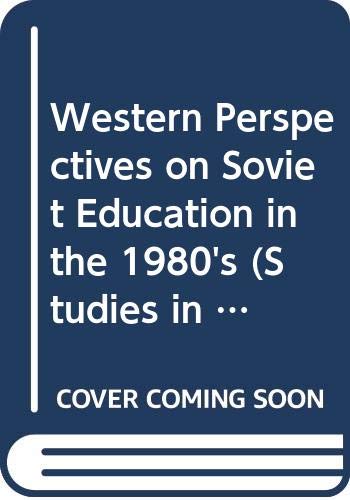 Stock image for Western perspectives on Soviet education in the 1980s (Studies in Russia and East Europe) for sale by Phatpocket Limited