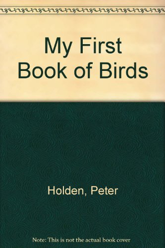My First Book of Birds (9780333369340) by Peter Holden; J.T.R. Sharrock