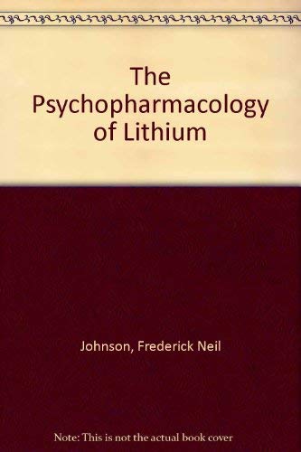 THE PSYCHOPHARMACOLOGY OF LITHIUM - Johnson, F. Neil
