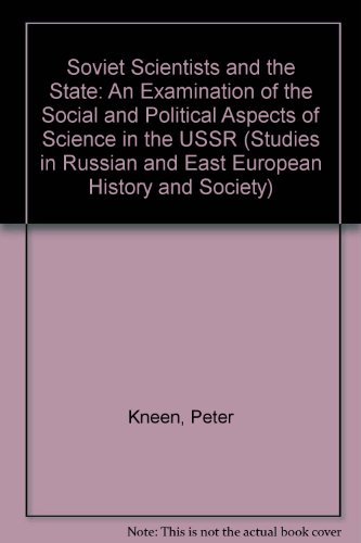 9780333370582: Soviet Scientists and the State: An Examination of the Social and Political Aspects of Science in the USSR (Studies in Russian and East European History and Society)