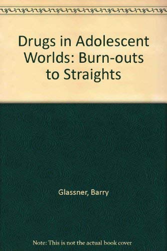 Imagen de archivo de Drugs in Adolescent Worlds : Burn-Outs to Straights a la venta por Better World Books: West