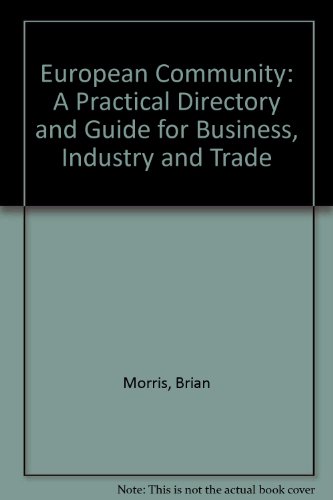 European Community: A Practical Directory and Guide for Business, Industry and Trade (9780333370698) by Brian Morris