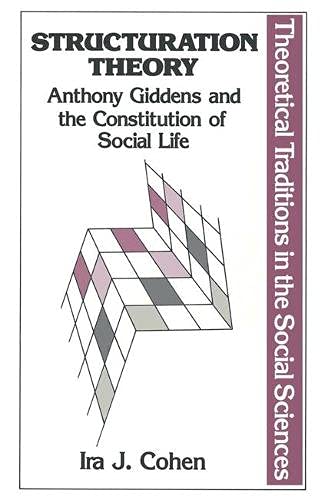 Beispielbild fr Structuration theory - Anthony Giddens & the constitution of social life (Theoretical traditions in the social sciences) zum Verkauf von Shaker Mill Books