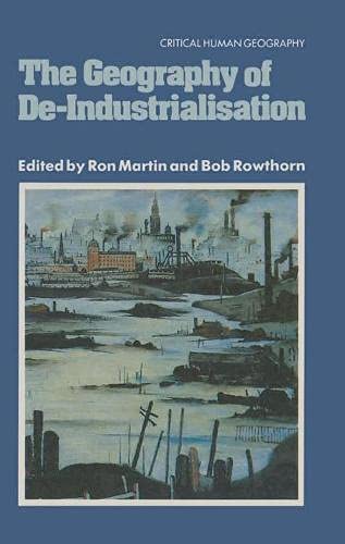 Beispielbild fr The Geography of De-Industrialisation zum Verkauf von Better World Books