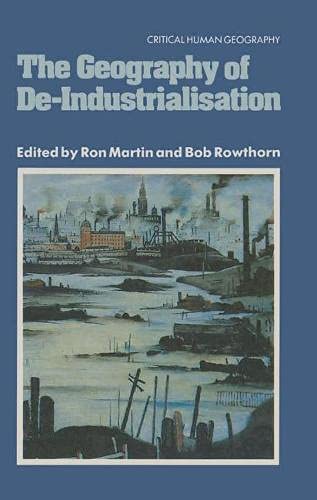 The geography of de-industrialisation (Critical human geography) (9780333371251) by [???]