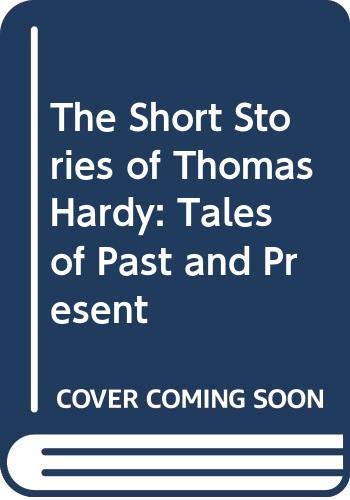 Stock image for The Short Stories of Thomas Hardy: Tales of Past and Present for sale by Goldstone Books