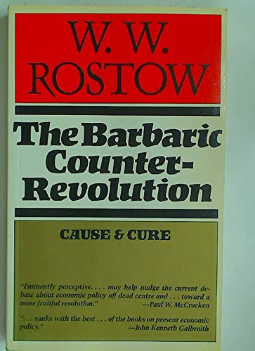 The Barbaric Counter Revolution: Cause and Cure (W.W. Rostow) (9780333373422) by Rostow, W. W.