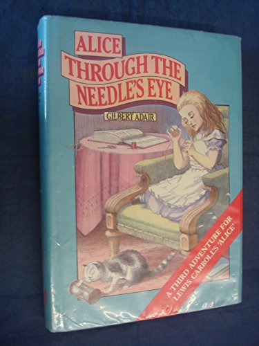 9780333373613: Alice Through the Needle's Eye: A Third Adventure for Lewis Carroll's Alice