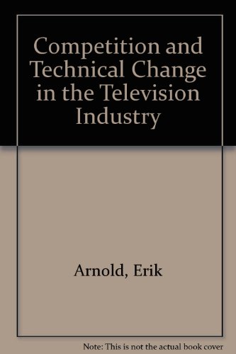 Competition and Technological Change in the Television Industry: An Empirical Evaluation of Theories of the Firm (9780333374368) by Erik Arnold