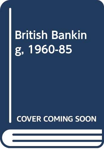 Imagen de archivo de British Banking, 1960-85 a la venta por Ammareal