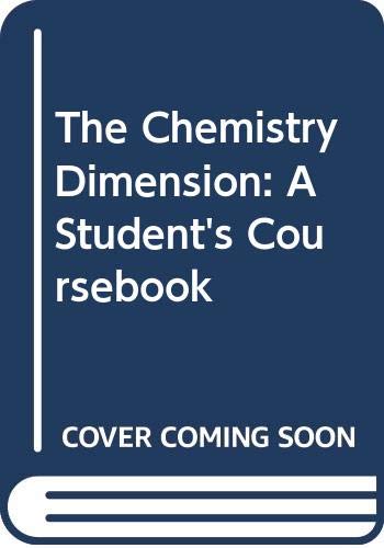 Imagen de archivo de Chemistry Dimension : A Student's Coursebook a la venta por Better World Books Ltd