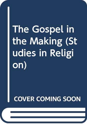 Stock image for The Gospel in the Making (Studies in Religion) for sale by AwesomeBooks