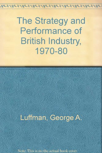 Beispielbild fr The Strategy and Performance of British Industry, 1970-80 zum Verkauf von Anybook.com